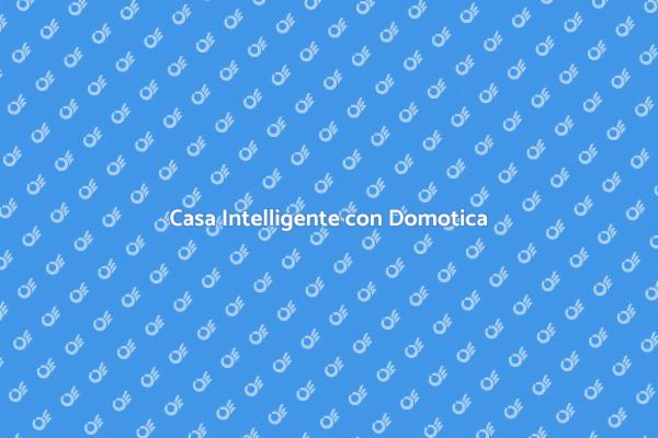 Rendi la tua Casa Intelligente!