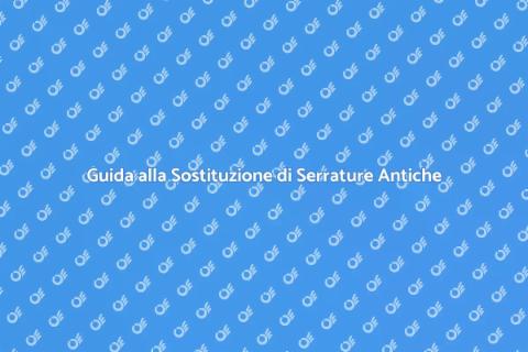 Sostituire Serratura Antica: Guida