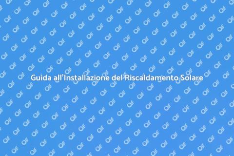 Riscaldamento Solare: Guida Pratica