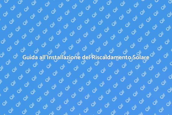 Installazione di Riscaldamento Solare