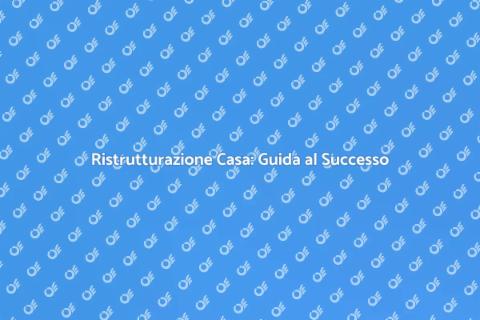Ristrutturare Casa: Trasforma il Tuo Spazio