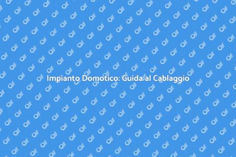 Cablaggio per Impianto Domotico