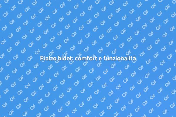 Rialzo per bidet: comfort essenziale
