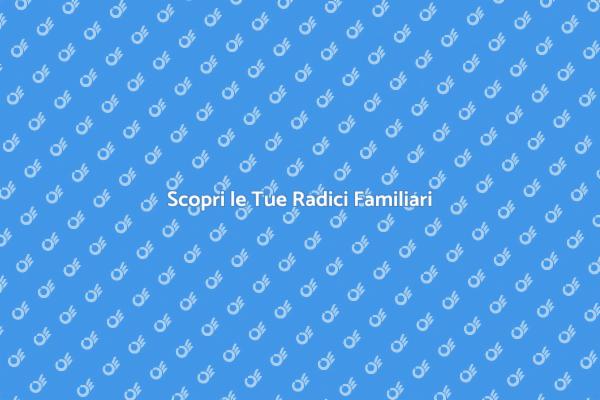Esplora le Tue Origini Familiari