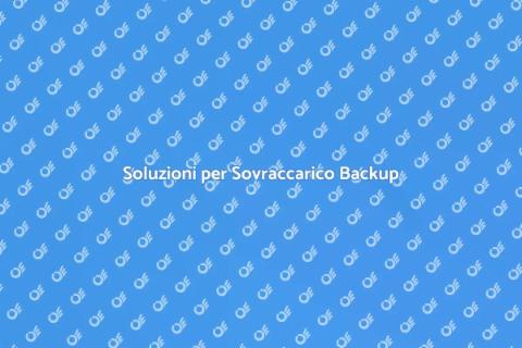 Risolvere Sovraccarico Backup Facile
