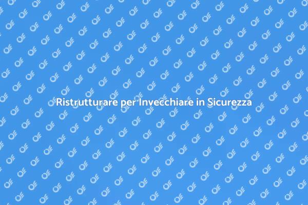 Ristrutturare per un Futuro Sicuro