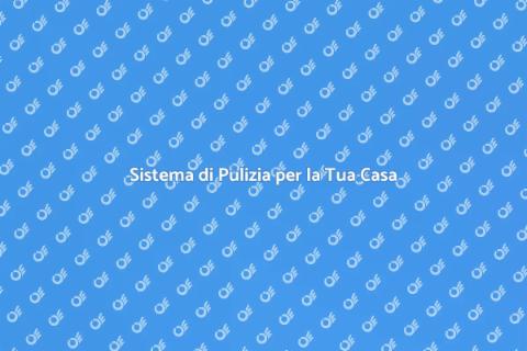 Installazione Sistema di Pulizia Casa