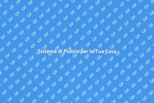 Rendi la Tua Casa Sempre Pulita