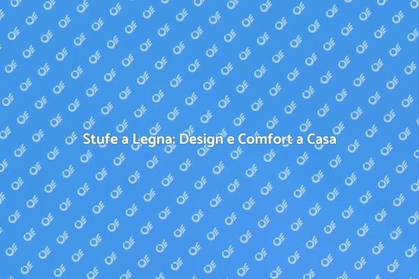 Scopri le Stufe a Legna di Design