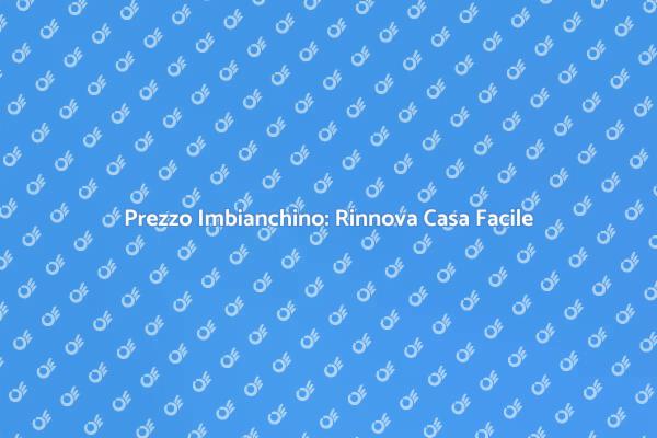 Costo Imbianchino: Scopri i Prezzi