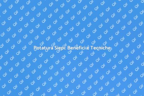Potare le Siepi: Guida e Vantaggi