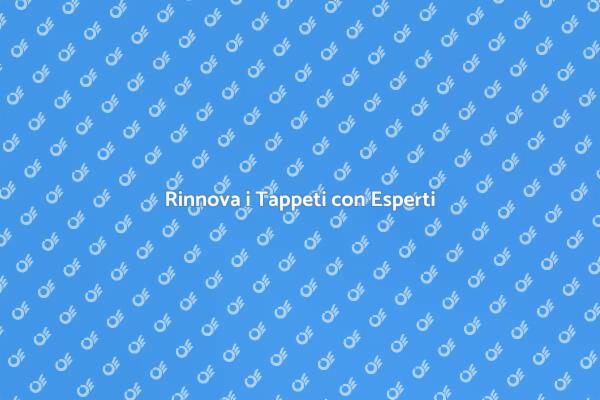 La Bellezza dei Tappeti Rinnovata