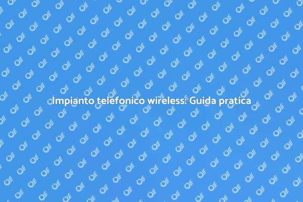 Ottimizza la tua rete telefonica wireless