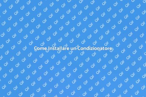 Predisporre un Condizionatore Efficace
