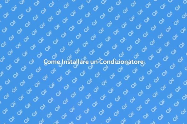 Installazione Efficace del Condizionatore