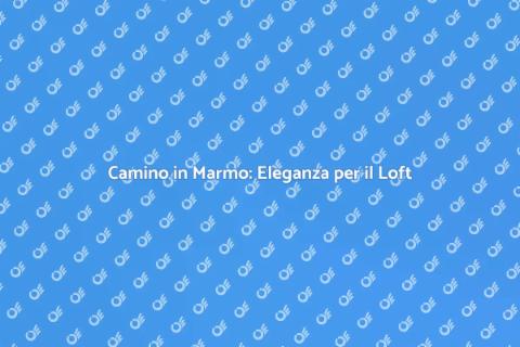 Camino in Marmo per Loft Elegante