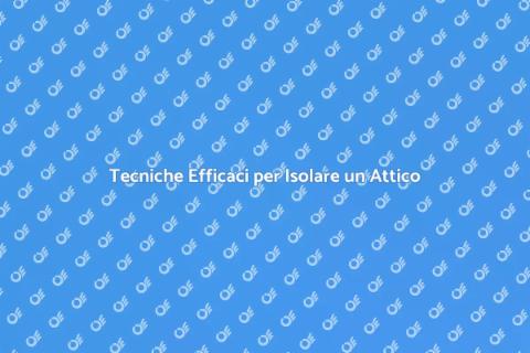 Isolare un Attico per Maggiore Comfort