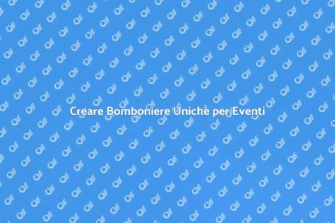 Bomboniere Personalizzate: Guida Pratica