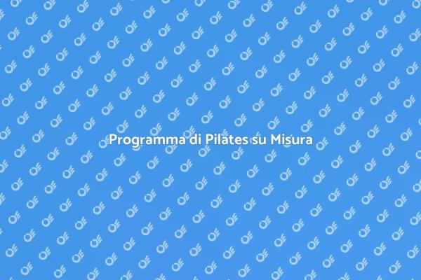 Pilates: Il Tuo Percorso Personalizzato