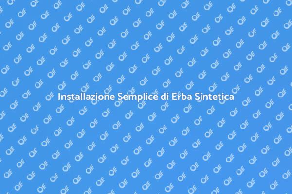 Vantaggi dell'Erba Sintetica Facile