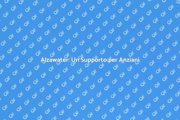 Comfort e Sicurezza con Alzawater