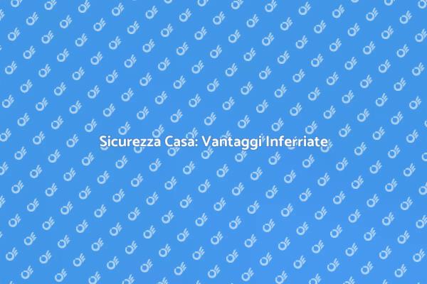 Perché Scegliere Inferriate di Sicurezza?