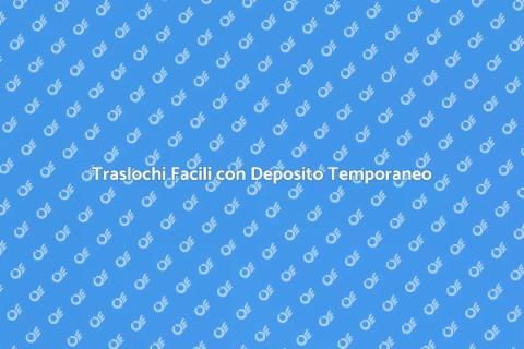 Deposito Temporaneo Traslochi Flessibile