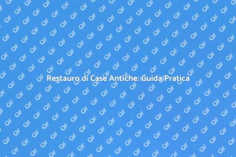 Rinnovare Casa Antica con Stile