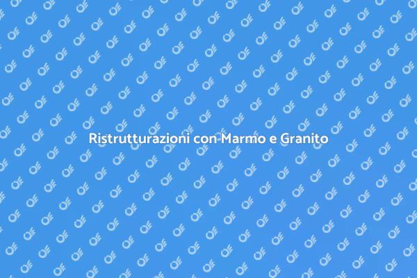 Scegli il Marmo e Granito Perfetto