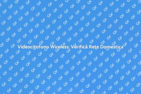 Compatibilità Videocitofono Wireless