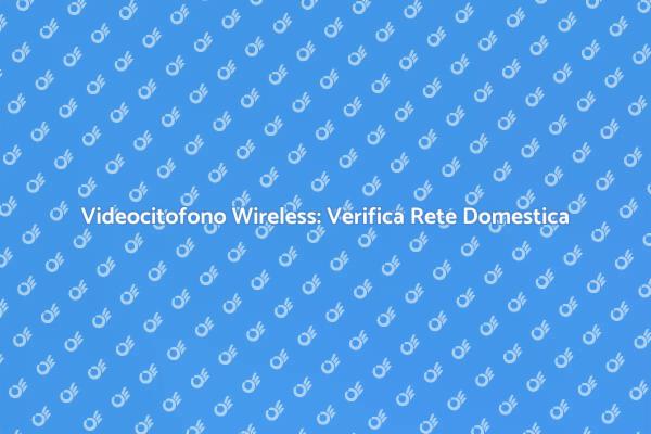 Verifica la Compatibilità del Videocitofono