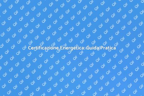 Ottenere Certificazione Energetica