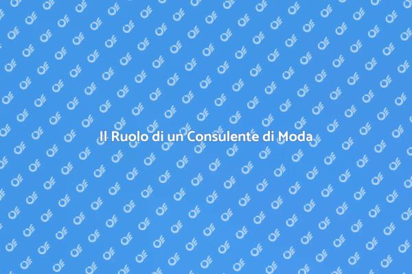 L'Importanza di un Consulente di Moda