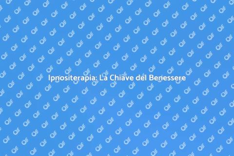 Ipnositerapia: Benessere e Trasformazione