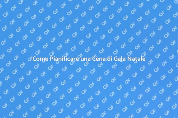 Organizza una Cena di Gala Indimenticabile