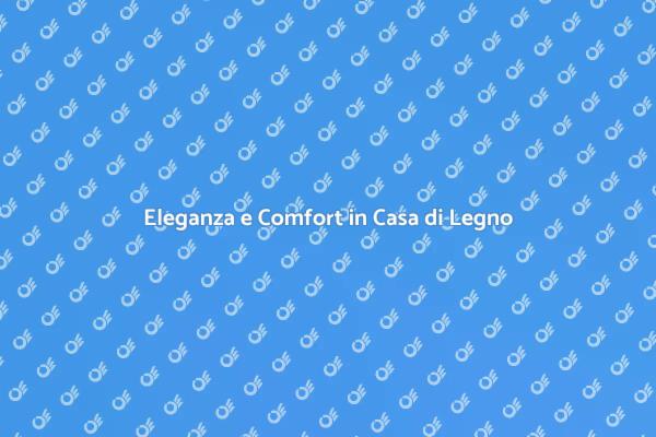 La Casa in Legno: Eco e Comfort