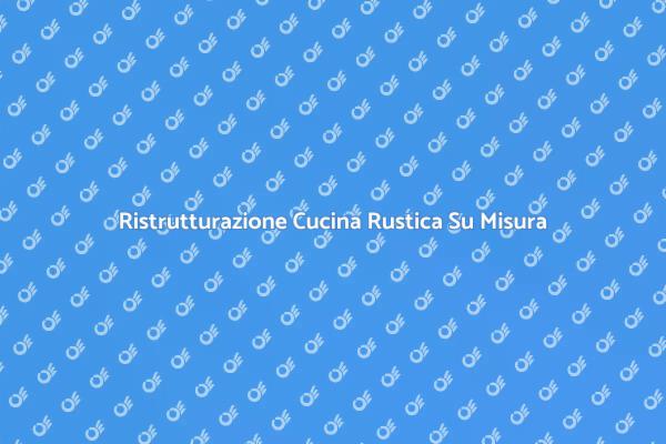 Progetta la Tua Cucina Rustica Ideale
