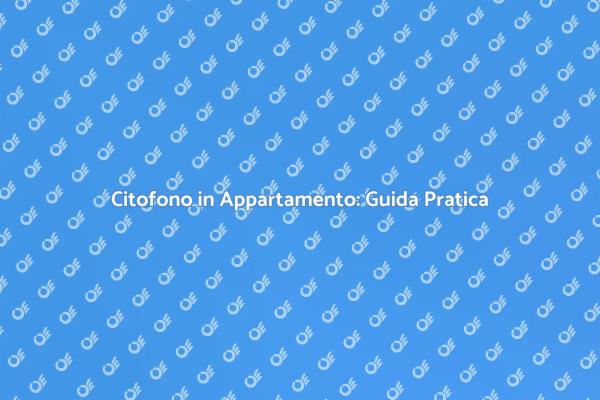 Come Installare un Citofono in Casa