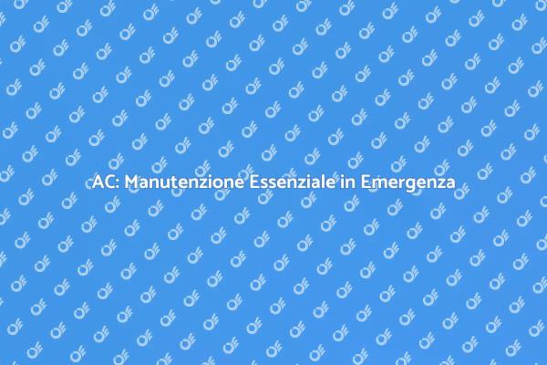 Come Manutenere l'AC in Emergenza