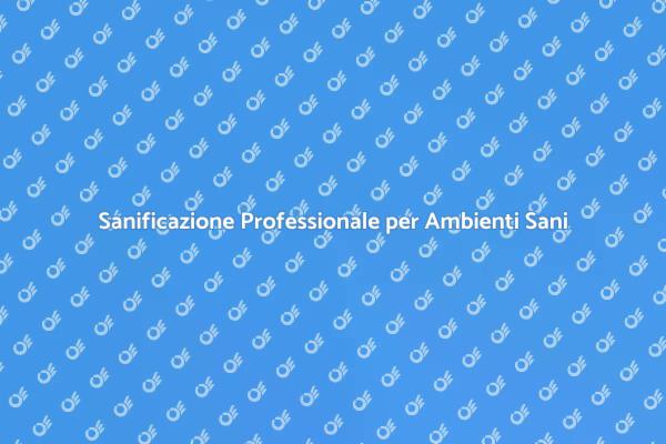 Sanificazione: Salute e Pulizia Garantite