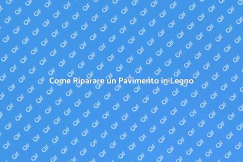 Riparazione Pavimento in Legno