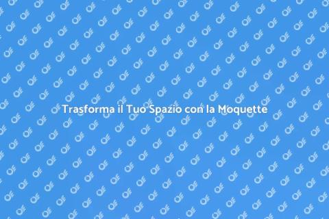 Moquette per Spazi Polifunzionali