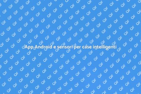 Sensori in app Android per smart home