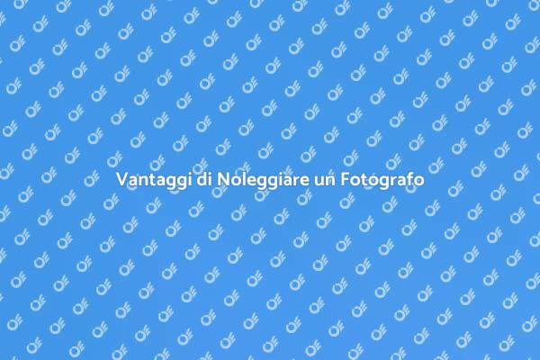 Perché Noleggiare un Fotografo per Marketing