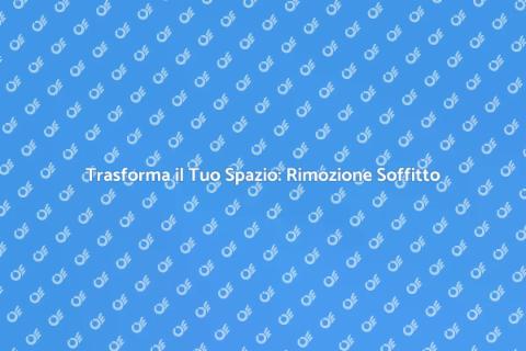 Rimozione Soffitto a Pop Corn