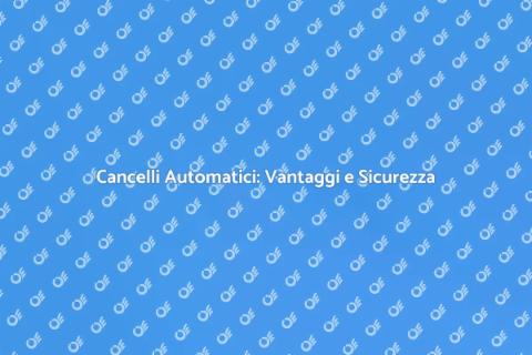 Automazione Cancelli: Sicurezza e Comfort