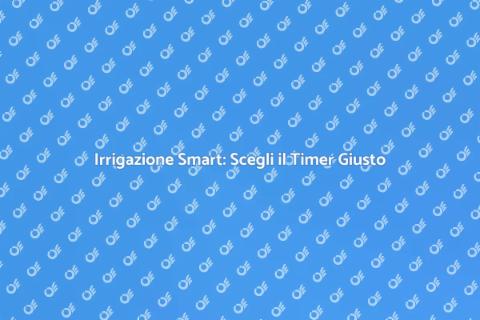 Timer per Irrigazione: Giardino Perfetto
