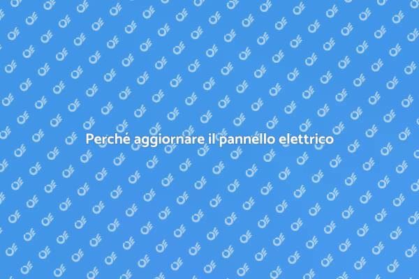 Aggiorna il tuo pannello elettrico ora