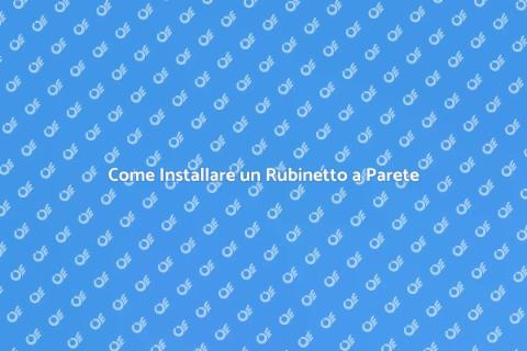 Installare Rubinetto a Parete Facile