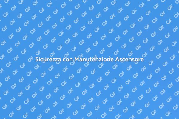 Importanza della Manutenzione Ascensori